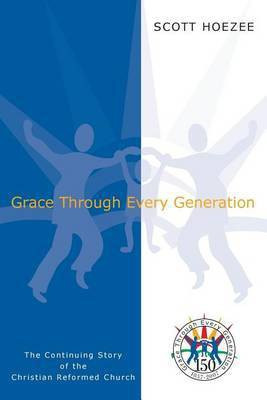 Grace Through Every Generation(English, Paperback, Hoezee Scott)