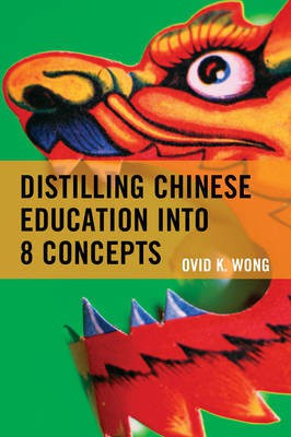 Distilling Chinese Education into 8 Concepts(English, Paperback, Wong Ovid K.)