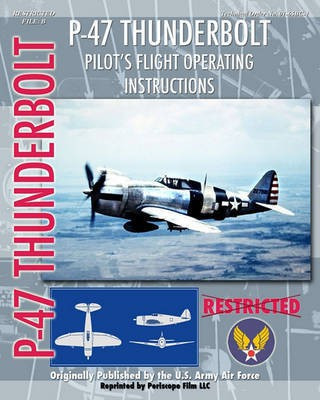 P-47 Thunderbolt Pilot's Flight Operating Instructions(English, Paperback, Army Air Force United States)