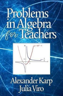 Problems in Algebra for Teachers(English, Paperback, Karp Alexander)