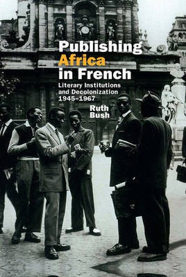 Publishing Africa in French(English, Hardcover, Bush Ruth)