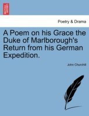 A Poem on His Grace the Duke of Marlborough's Return from His German Expedition.(English, Paperback, Churchill John)