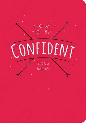 How to Be Confident(English, Paperback, Barnes Anna)
