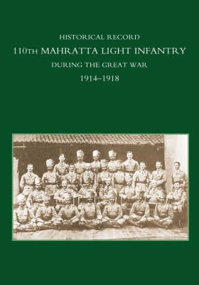 Historical Record 110th Mahratta Light Infantry, During the Great War(English, Hardcover, Anon)
