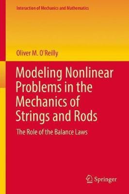 Modeling Nonlinear Problems in the Mechanics of Strings and Rods(English, Hardcover, O'Reilly Oliver M.)