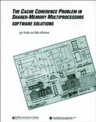 The Cache Coherence Problem in Shared-Memory Multiprocessors(English, Paperback, Tartalja Igor)