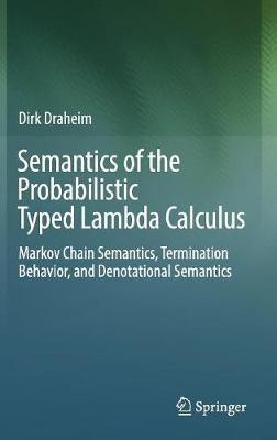 Semantics of the Probabilistic Typed Lambda Calculus(English, Hardcover, Draheim Dirk)