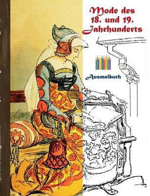 Mode des 18. und 19. Jahrhunderts (Ausmalbuch)(German, Paperback, Rose Luisa)