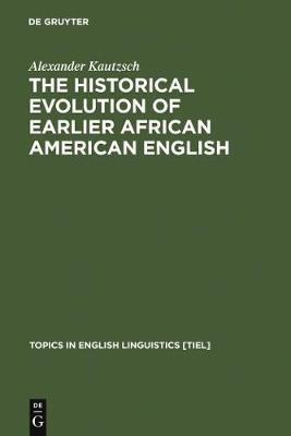 The Historical Evolution of Earlier African American English(English, Electronic book text, Kautzsch Alexander)