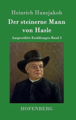 Der steinerne Mann von Hasle(German, Hardcover, Hansjakob Heinrich)