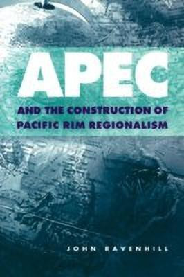 APEC and the Construction of Pacific Rim Regionalism(English, Paperback, Ravenhill John)