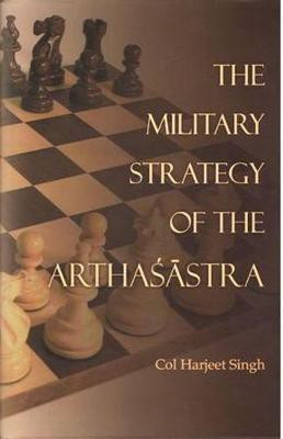 The Military Strategy of the Arthasastra(English, Hardcover, Singh Harjeet)