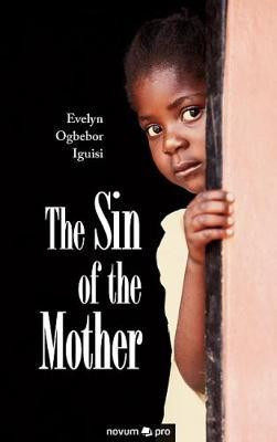 The Sin of the Mother(English, Paperback, Ogbebor Iguisi Evelyn)