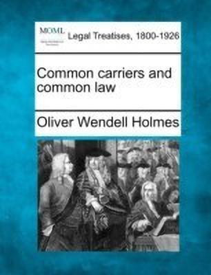 Common Carriers and Common Law(English, Paperback, Holmes Oliver Wendell)
