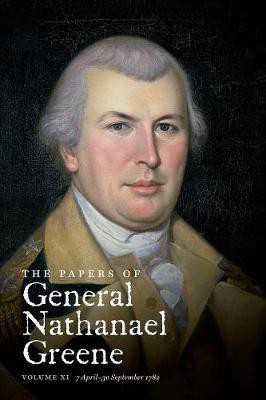 The Papers of General Nathanael Greene: Volume XI: 7 April - 30 September 1782(English, Paperback, unknown)