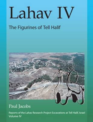 Lahav IV: The Figurines of Tell Halif(English, Hardcover, Jacobs Paul F.)