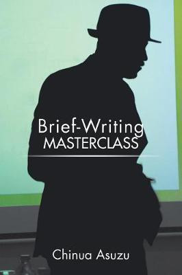 Brief-Writing Masterclass(English, Paperback, Asuzu Chinua)