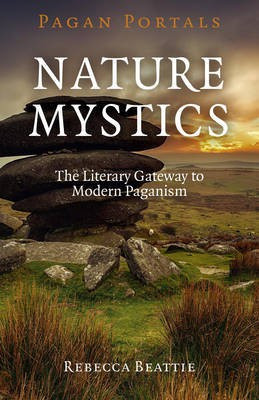 Pagan Portals - Nature Mystics - The Literary Gateway to Modern Paganism(English, Paperback, Beattie Rebecca)