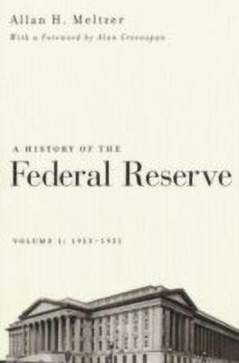 A History of the Federal Reserve, Volume 1: 1913 - 1951(English, Paperback, Meltzer Allan H.)