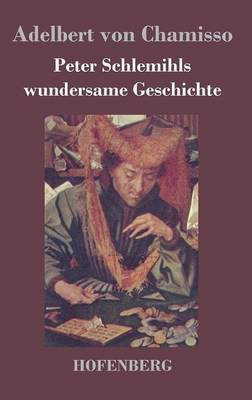 Peter Schlemihls wundersame Geschichte(German, Hardcover, Chamisso Adelbert Von)
