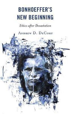 Bonhoeffer's New Beginning(English, Hardcover, DeCort Andrew D.)