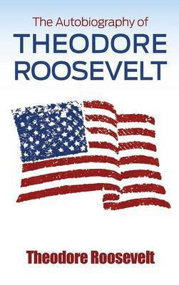 The Autobiography of Theodore Roosevelt(English, Hardcover, Roosevelt Theodore)