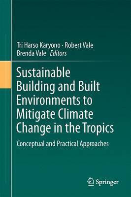 Sustainable Building and Built Environments to Mitigate Climate Change in the Tropics(English, Hardcover, unknown)