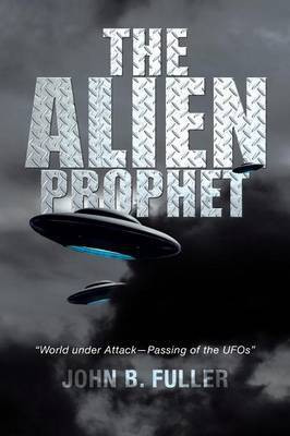 The Alien Prophet(English, Paperback, Fuller John B)
