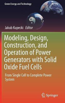 Modeling, Design, Construction, and Operation of Power Generators with Solid Oxide Fuel Cells(English, Hardcover, unknown)