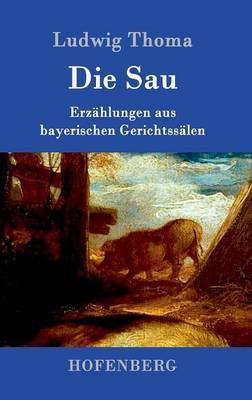 Die Sau(German, Hardcover, Ludwig Thoma)