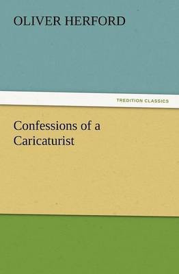 Confessions of a Caricaturist(English, Paperback, Herford Oliver)