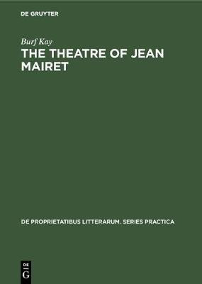 The theatre of Jean Mairet(English, Electronic book text, Kay Burf)
