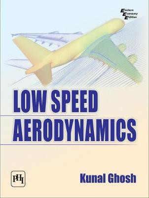 Low Speed Aerodynamics(English, Paperback, Ghosh Kunal)