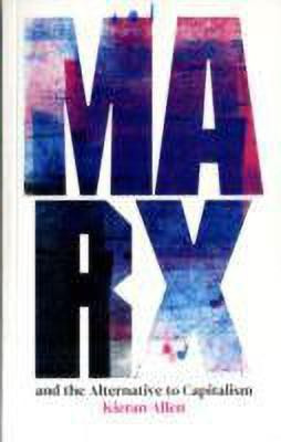 Marx and the Alternative to Capitalism(English, Paperback, Allen Kieran)