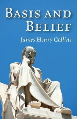 Basis and Belief(English, Paperback, Collins James Henry)