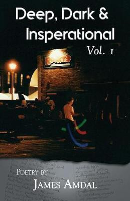 Deep, Dark & Inspirational Volume 1(English, Paperback, Amdal James)