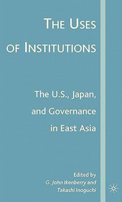 The Uses of Institutions: The U.S., Japan, and Governance in East Asia(English, Hardcover, unknown)
