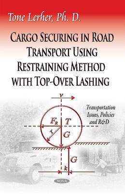 Cargo Securing in Road Transport Using Restraining Method with Top-Over Lashing(English, Paperback, Lerher Tone)