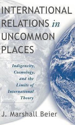 International Relations in Uncommon Places(English, Hardcover, Beier J.)