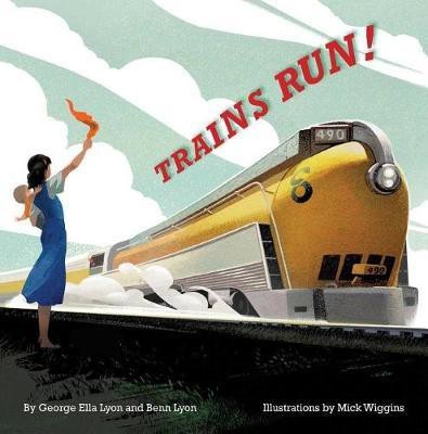 Trains Run!(English, Hardcover, Lyon George Ella)