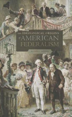 The Ideological Origins of American Federalism(English, Paperback, LaCroix Alison L.)