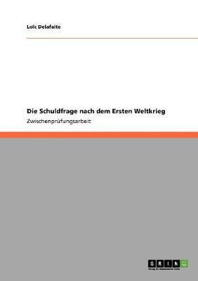 Die Schuldfrage nach dem Ersten Weltkrieg(German, Paperback, Delafaite Loic)
