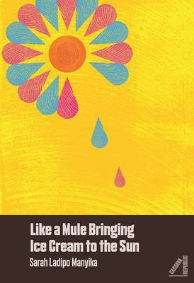 Like a Mule Bringing Ice Cream to the Sun(English, Paperback, Manyika Sarah Ladipo)