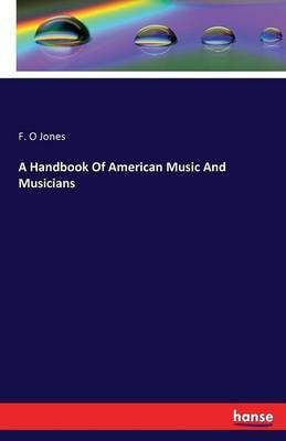 A Handbook Of American Music And Musicians(English, Paperback, Jones F O)