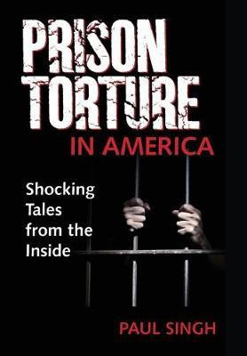Prison Torture in America(English, Hardcover, Singh Paul)