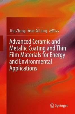 Advanced Ceramic and Metallic Coating and Thin Film Materials for Energy and Environmental Applications(English, Hardcover, unknown)