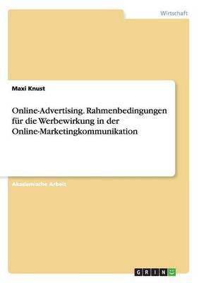 Online-Advertising. Rahmenbedingungen fuer die Werbewirkung in der Online-Marketingkommunikation(German, Paperback, Knust Maxi)