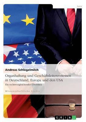 Organhaftung und Geschaeftsleiterermessen in Deutschland, Europa und den USA(German, Paperback, Schlegelmilch Andreas)
