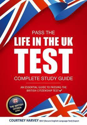 Pass the Life in the UK Test: Complete Study Guide. An Essential Guide to Passing the British Citizenship Test(English, Paperback, How2Become)