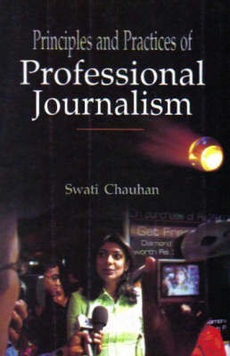 Princples and Practices of Professional Journalism(English, Hardcover, Chauhan Swati)